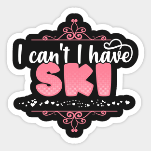 I Can't I Have Ski - Cute skiing design Sticker